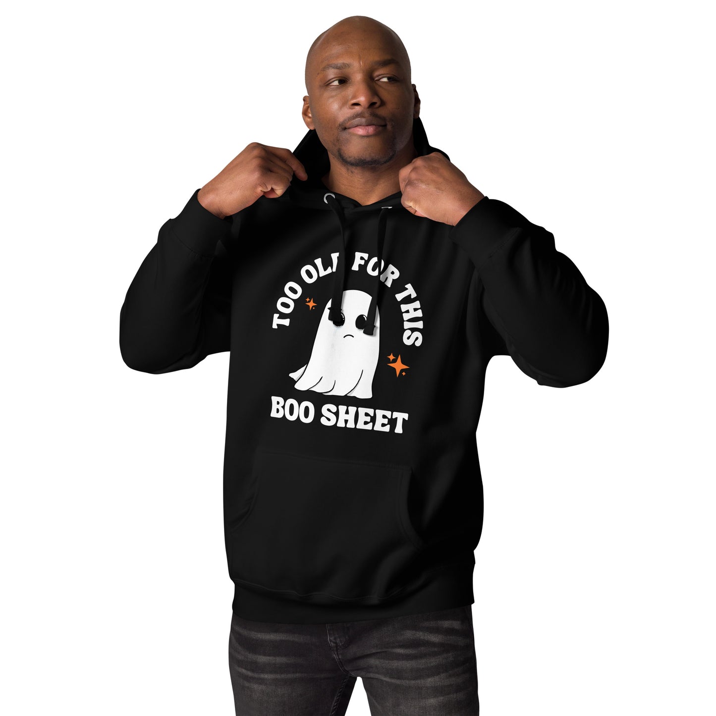 Too Old for this Boo Sheet Unisex Hoodie
