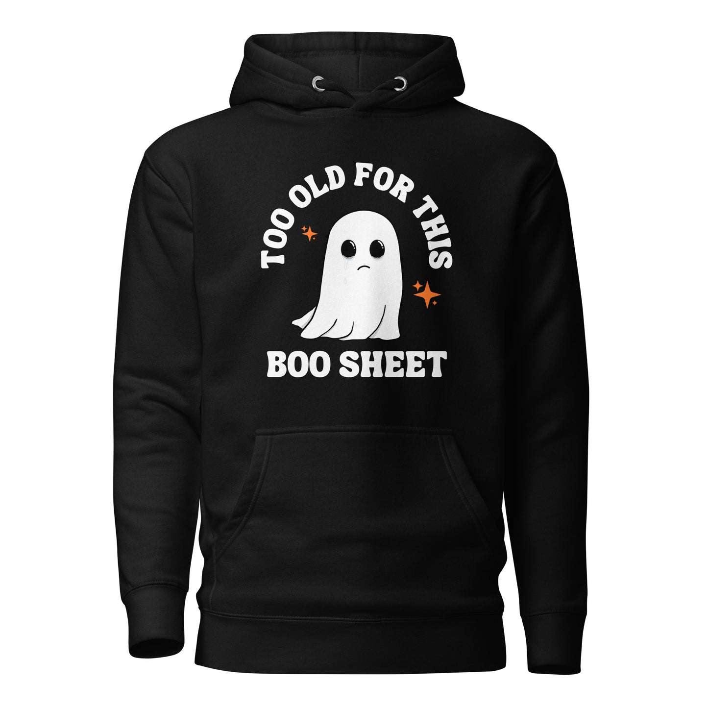 Too Old for this Boo Sheet Unisex Hoodie