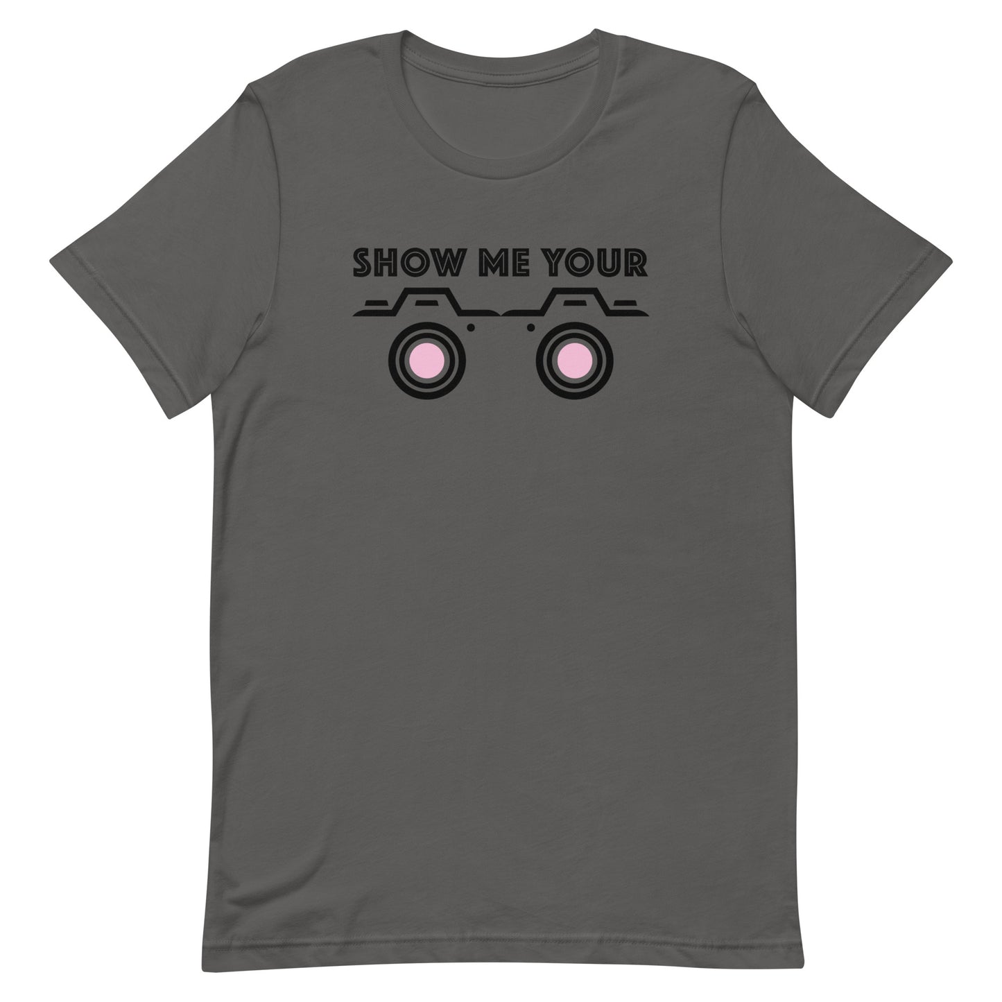 SHOW ME YOUR...CAMERAS Unisex t-shirt