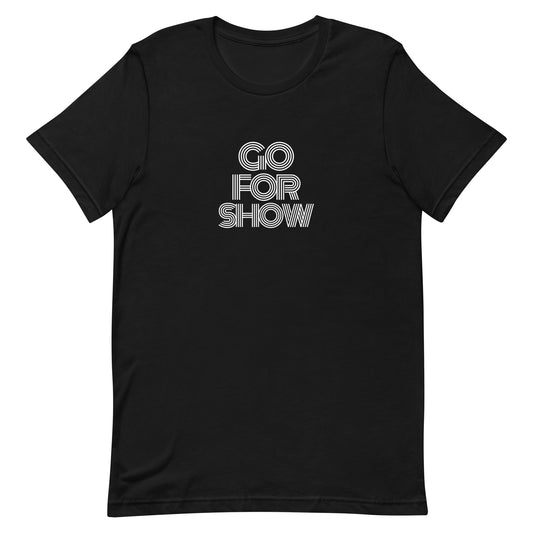 Go For Show Unisex t-shirt