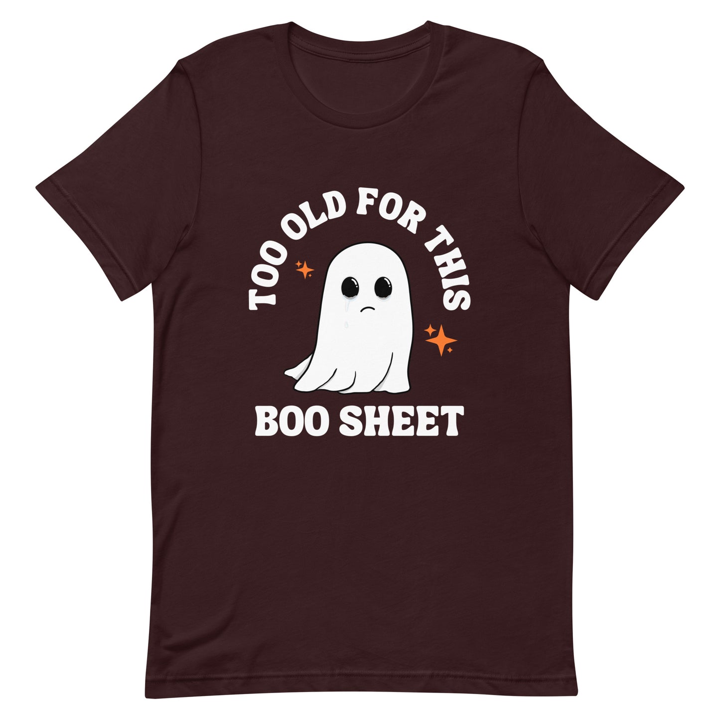 Too Old for this Boo Sheet Unisex t-shirt