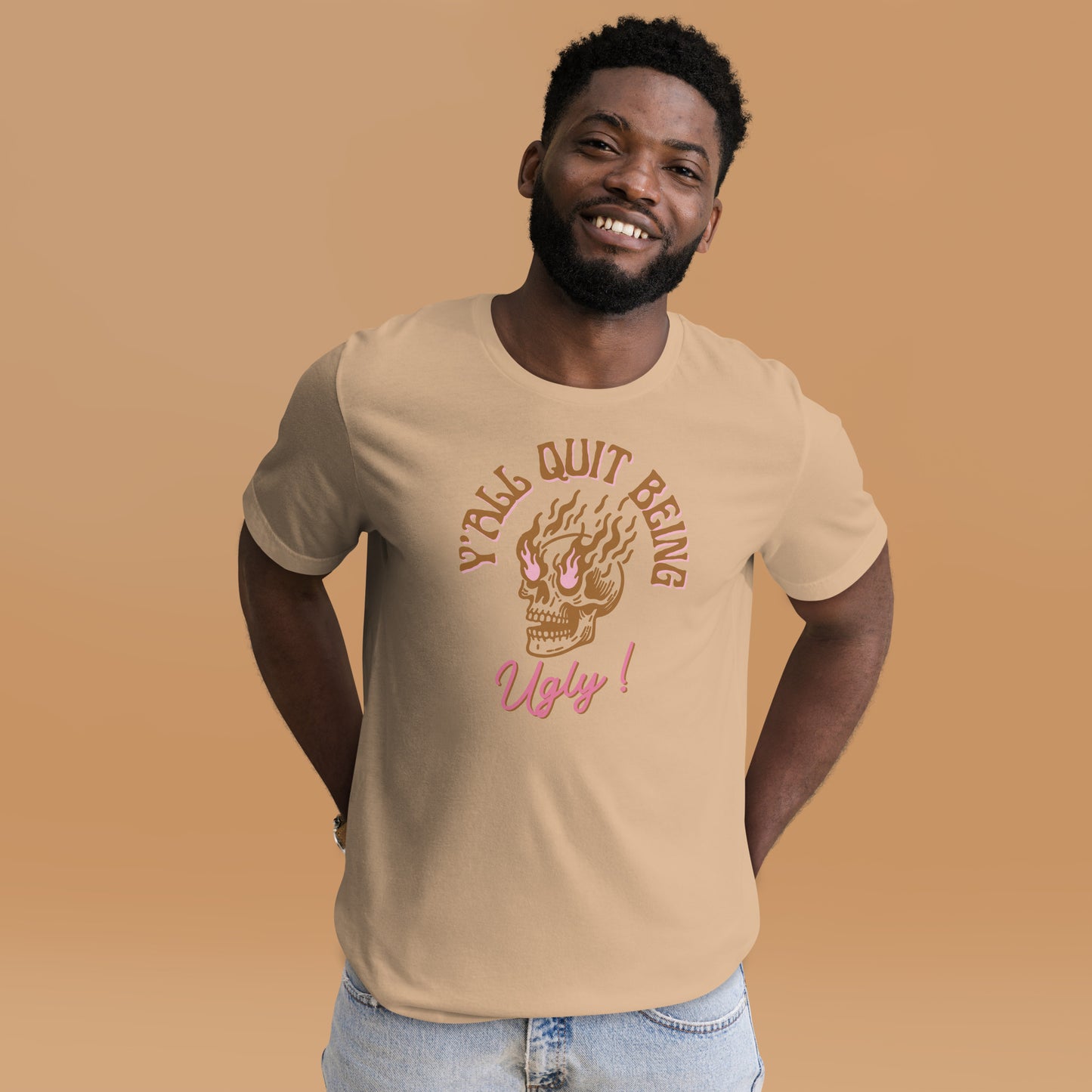 Y'all Quit Being Ugly Unisex t-shirt