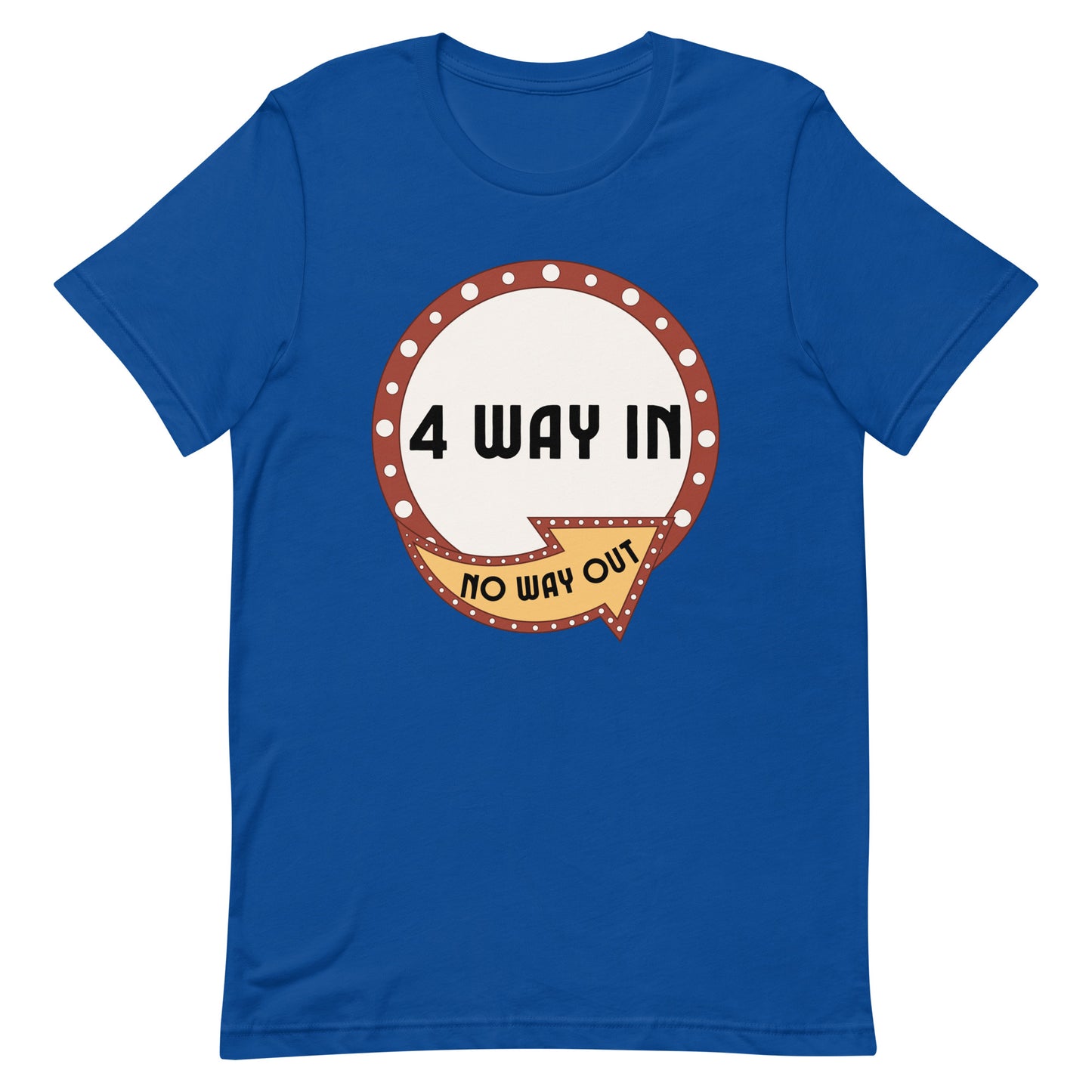 4 Way In No Way Out Unisex t-shirt