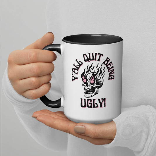 Y'all Quit Being Ugly Mug with Color Inside
