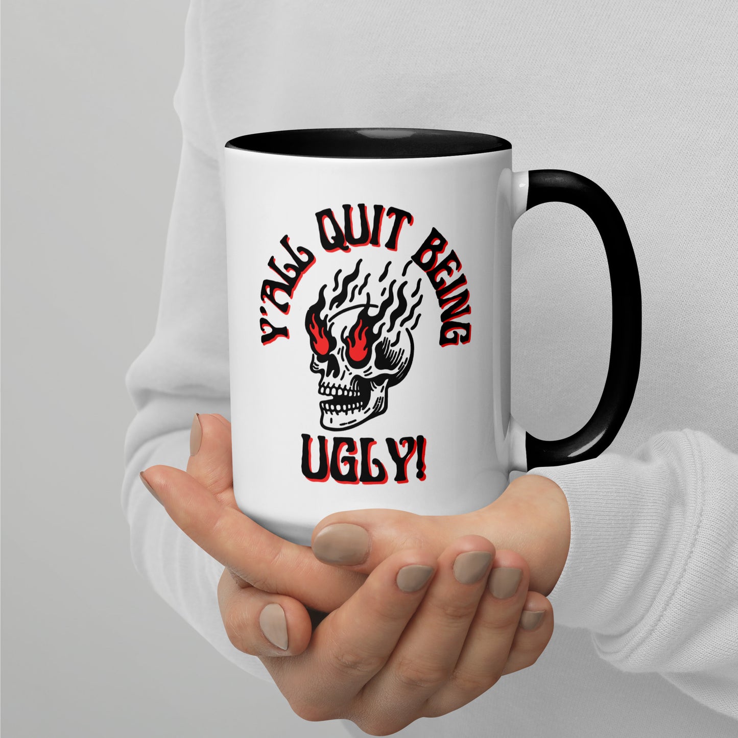 Y'all Quit Being Ugly Mug with Color Inside