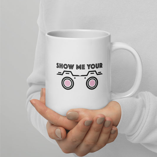 SHOW ME YOUR...CAMERAS White glossy mug