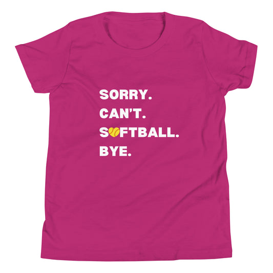 SORRY. CAN'T. SOFTBALL. BYE. Youth Short Sleeve T-Shirt